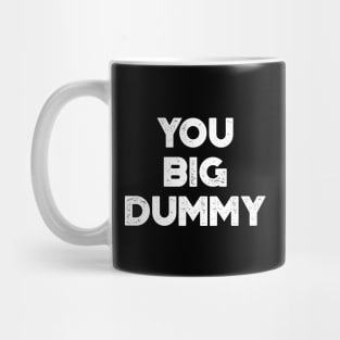 You Big Dummy Funny Vintage Retro (White) Mug